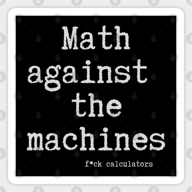 Math Against the Machines Magnet by Stylecombinator